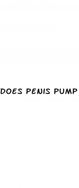 does penis pump make you bigger