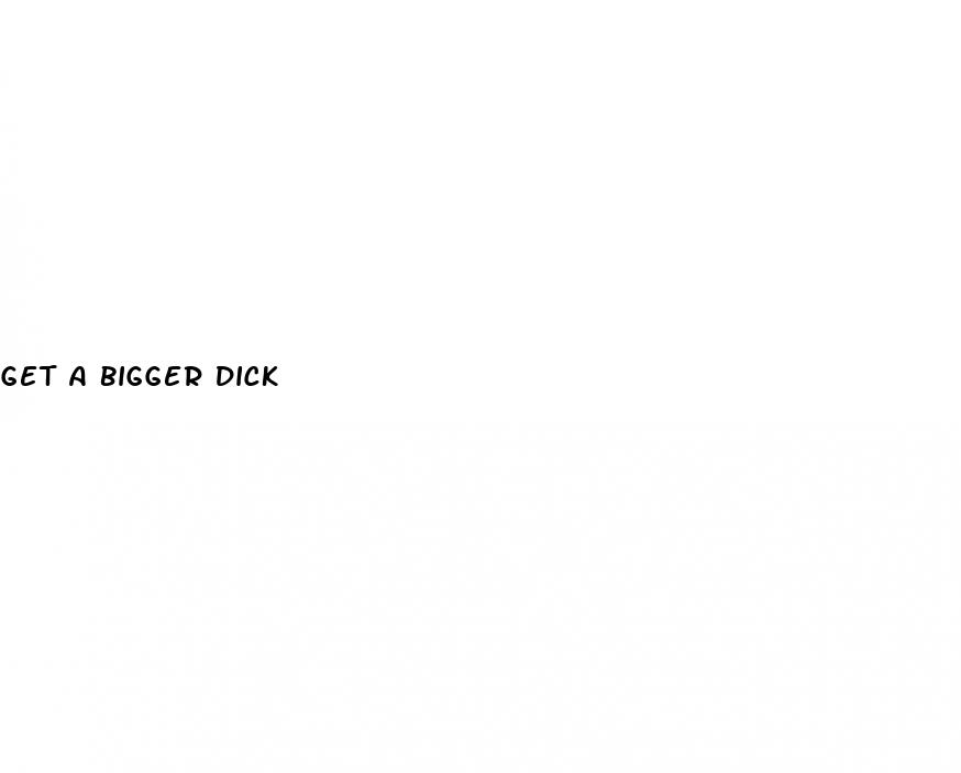 get a bigger dick