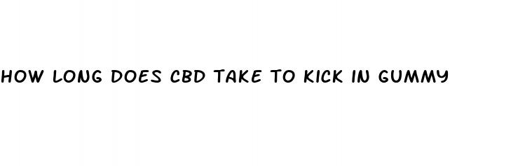 how long does cbd take to kick in gummy