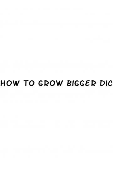 how to grow bigger dick