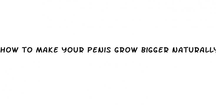 How To Make Your Penis Grow Bigger Naturally Cultura Y Desarrollo Tghed How To Make Your Penis Grow LV Bigger Naturally 