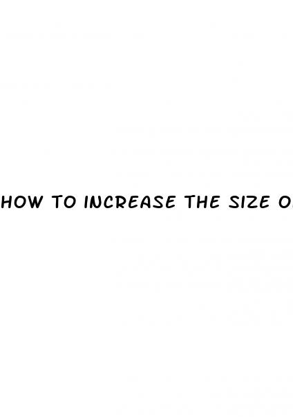 how to increase the size of your penis