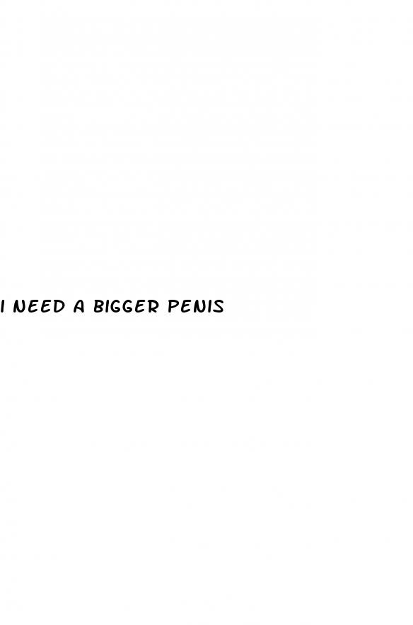 i need a bigger penis