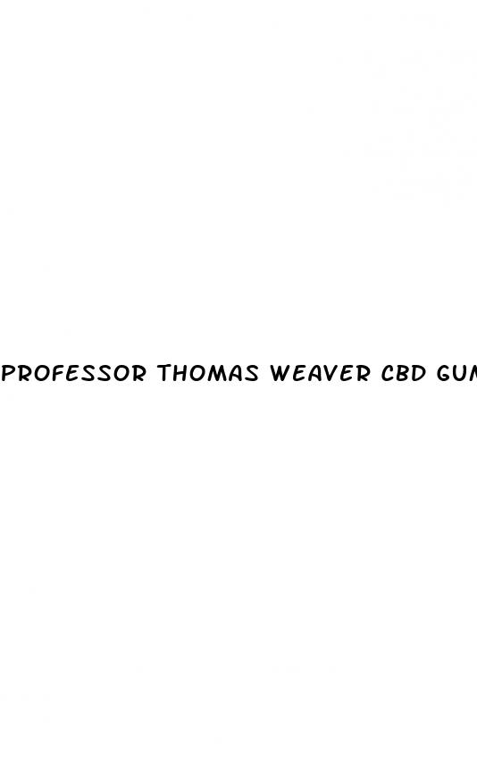 professor thomas weaver cbd gummies