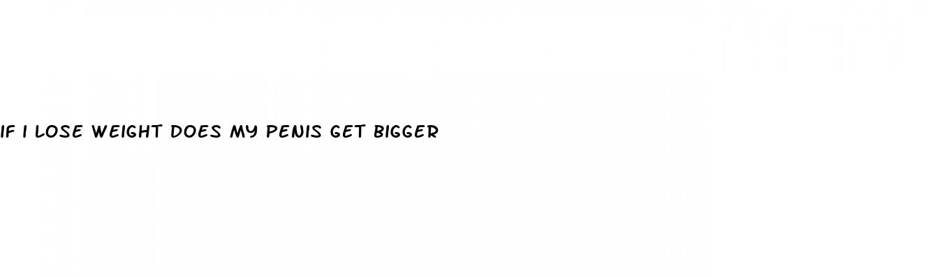 if i lose weight does my penis get bigger