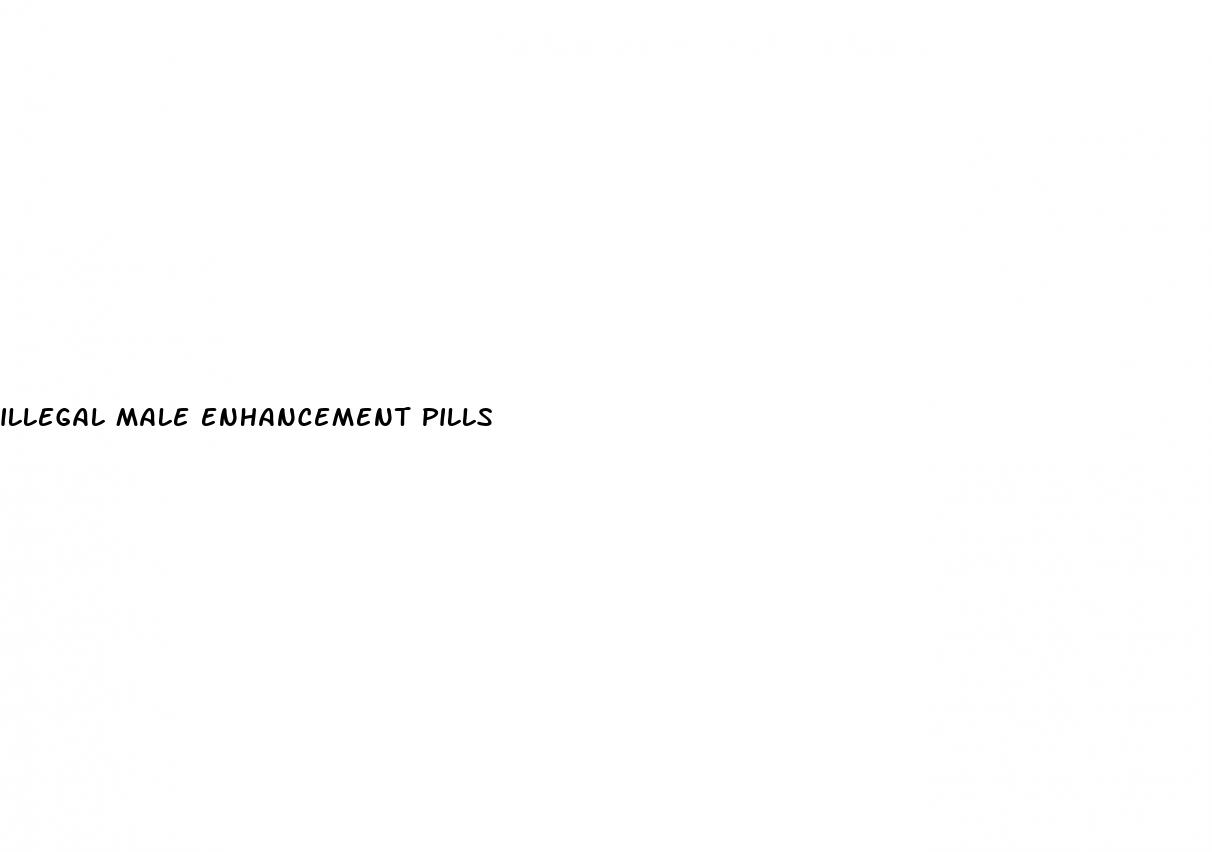 illegal male enhancement pills