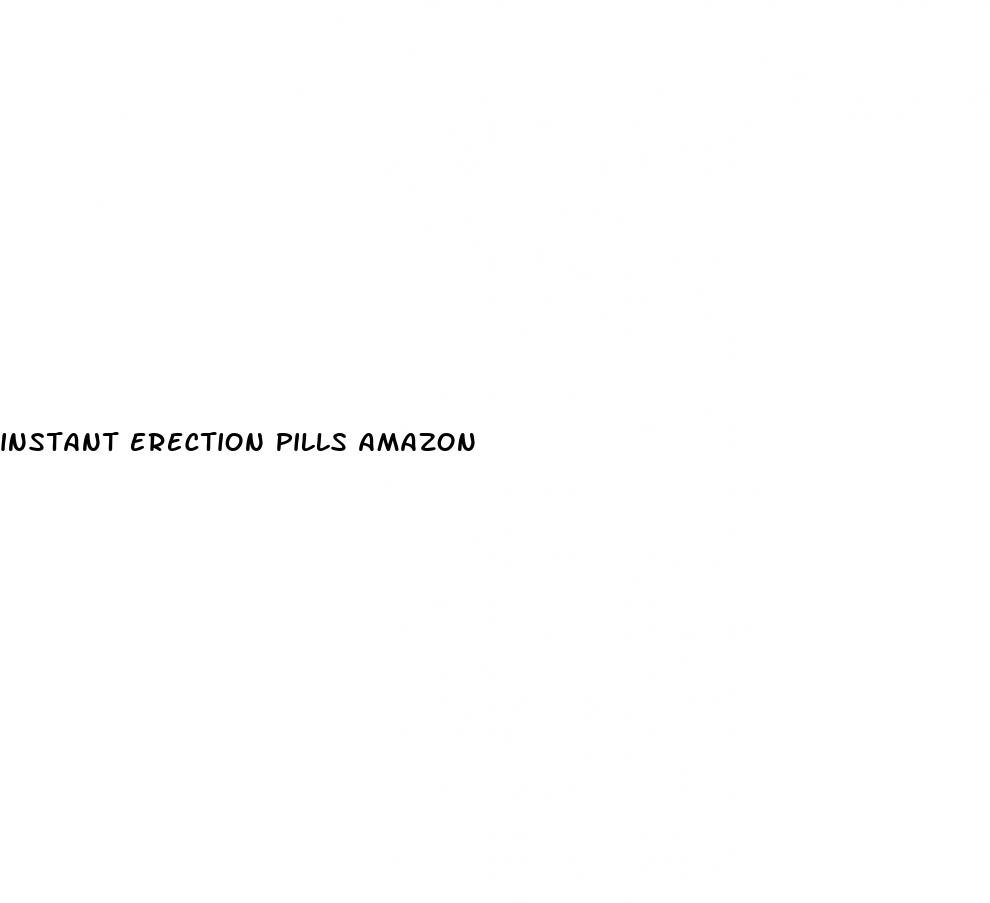 instant erection pills amazon