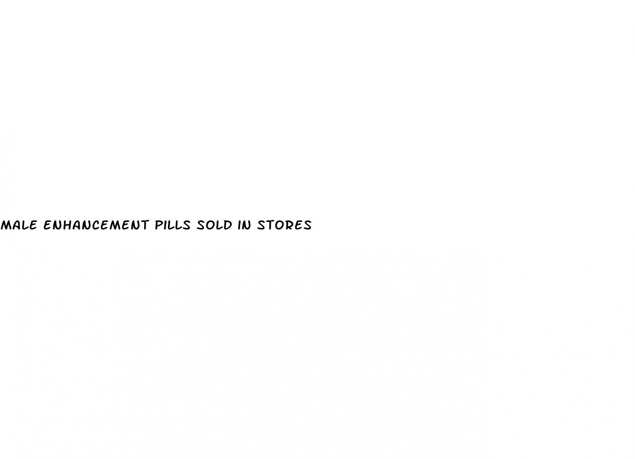 male enhancement pills sold in stores