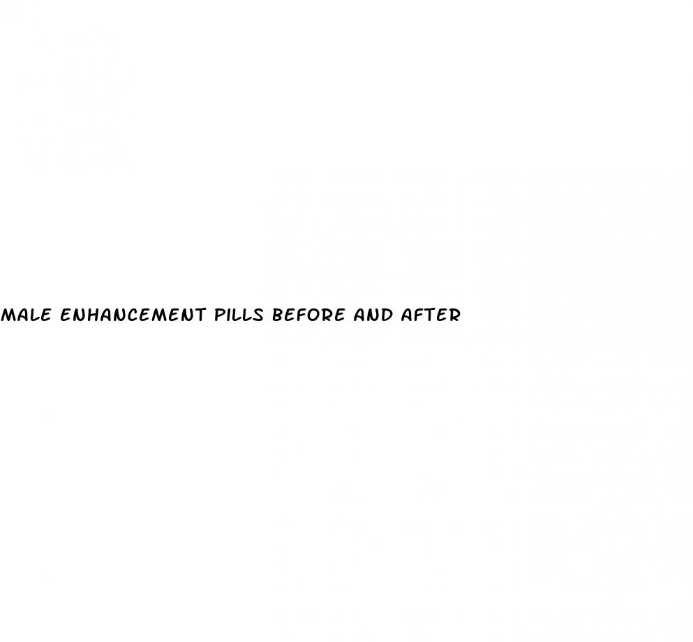 male enhancement pills before and after