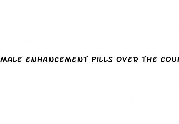 male enhancement pills over the counter