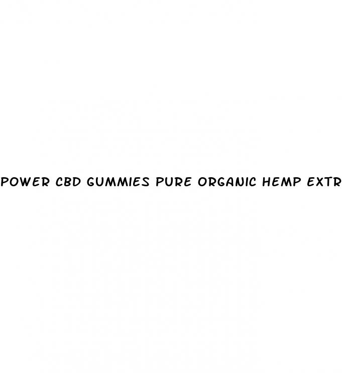 power cbd gummies pure organic hemp extract