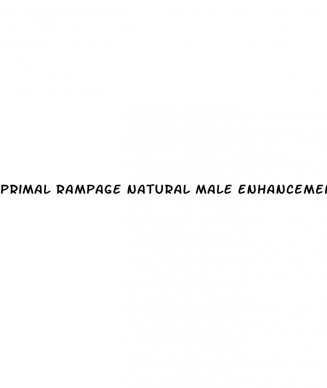 primal rampage natural male enhancement pills