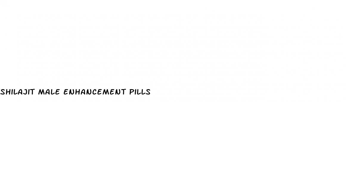 shilajit male enhancement pills