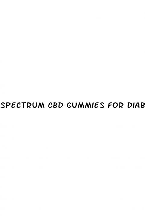 spectrum cbd gummies for diabetes