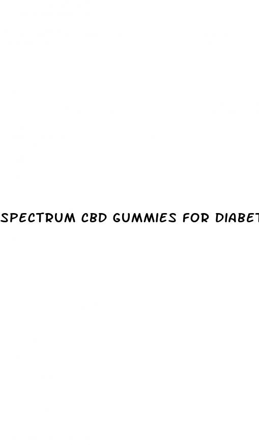 spectrum cbd gummies for diabetics
