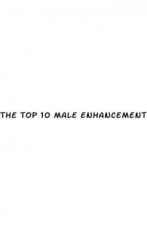 the top 10 male enhancement pills