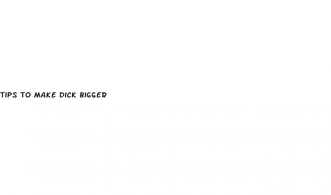 tips to make dick bigger