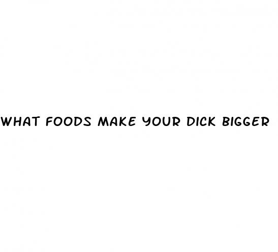 what foods make your dick bigger