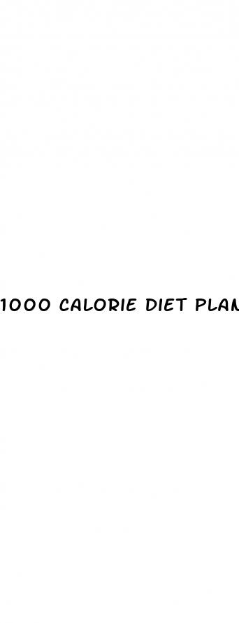 1000 calorie diet plan for weight loss