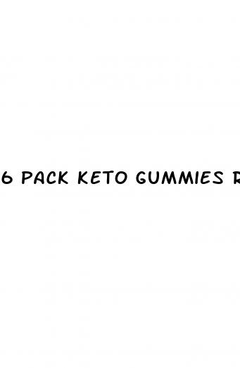 6 pack keto gummies reviews