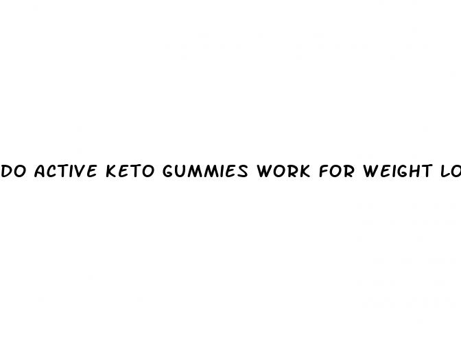 do active keto gummies work for weight loss