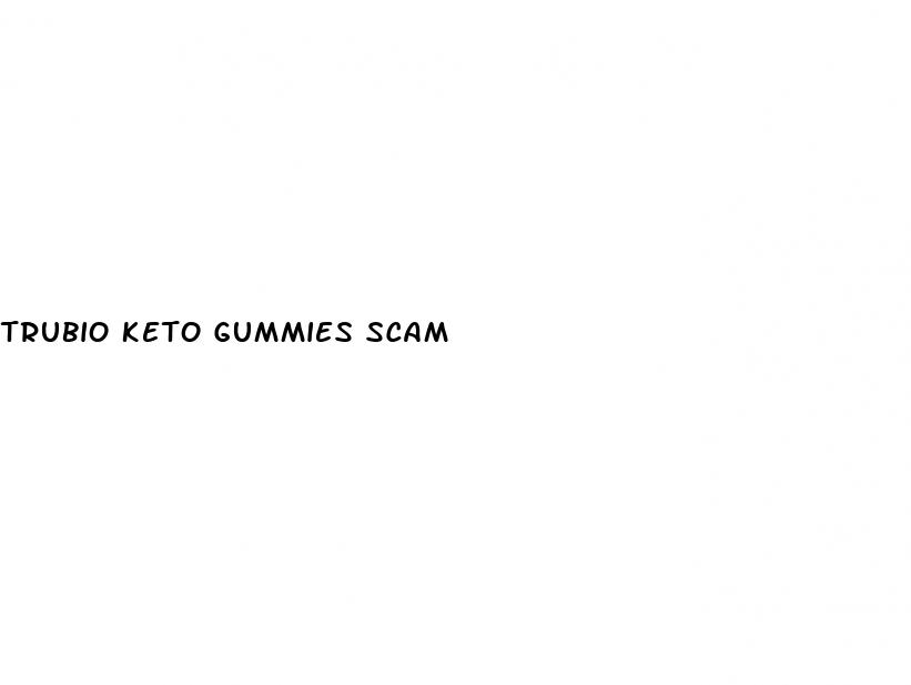 trubio keto gummies scam