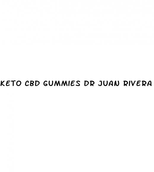 keto cbd gummies dr juan rivera