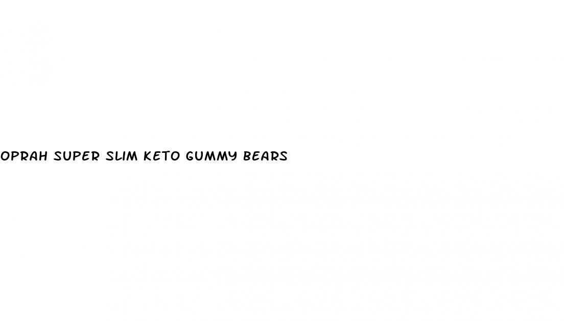oprah super slim keto gummy bears