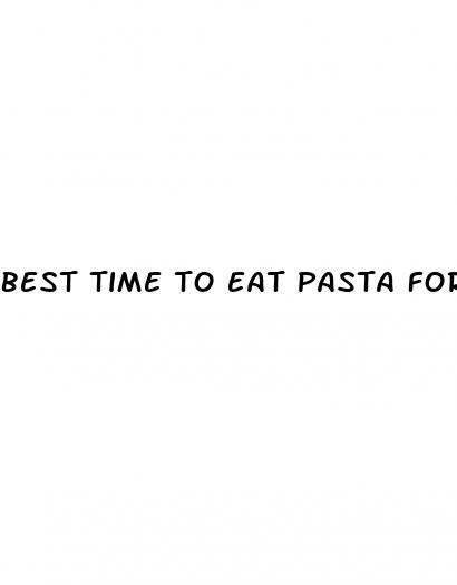best time to eat pasta for weight loss