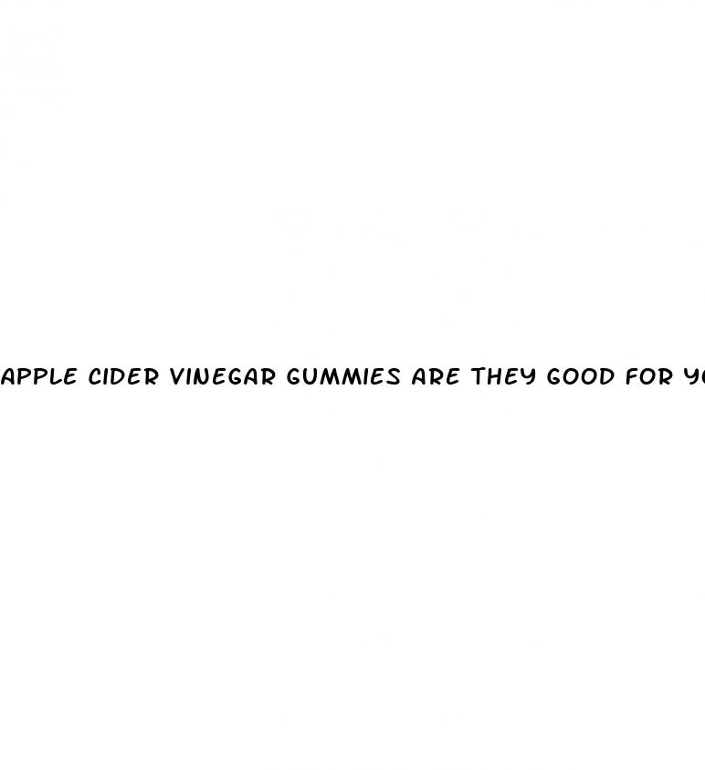 apple cider vinegar gummies are they good for you