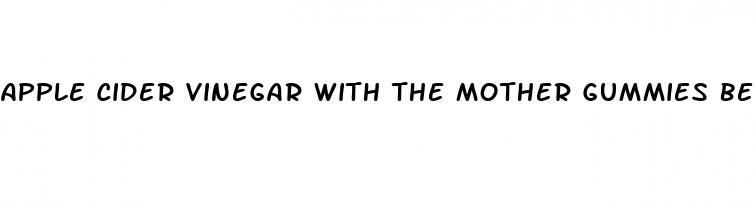 apple cider vinegar with the mother gummies benefits