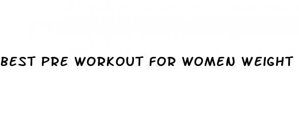 best pre workout for women weight loss