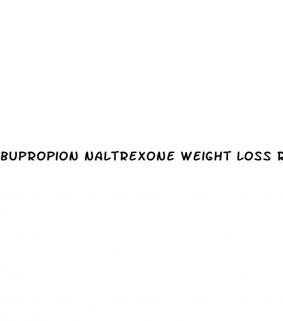 bupropion naltrexone weight loss reviews