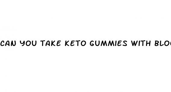 can you take keto gummies with blood thinners