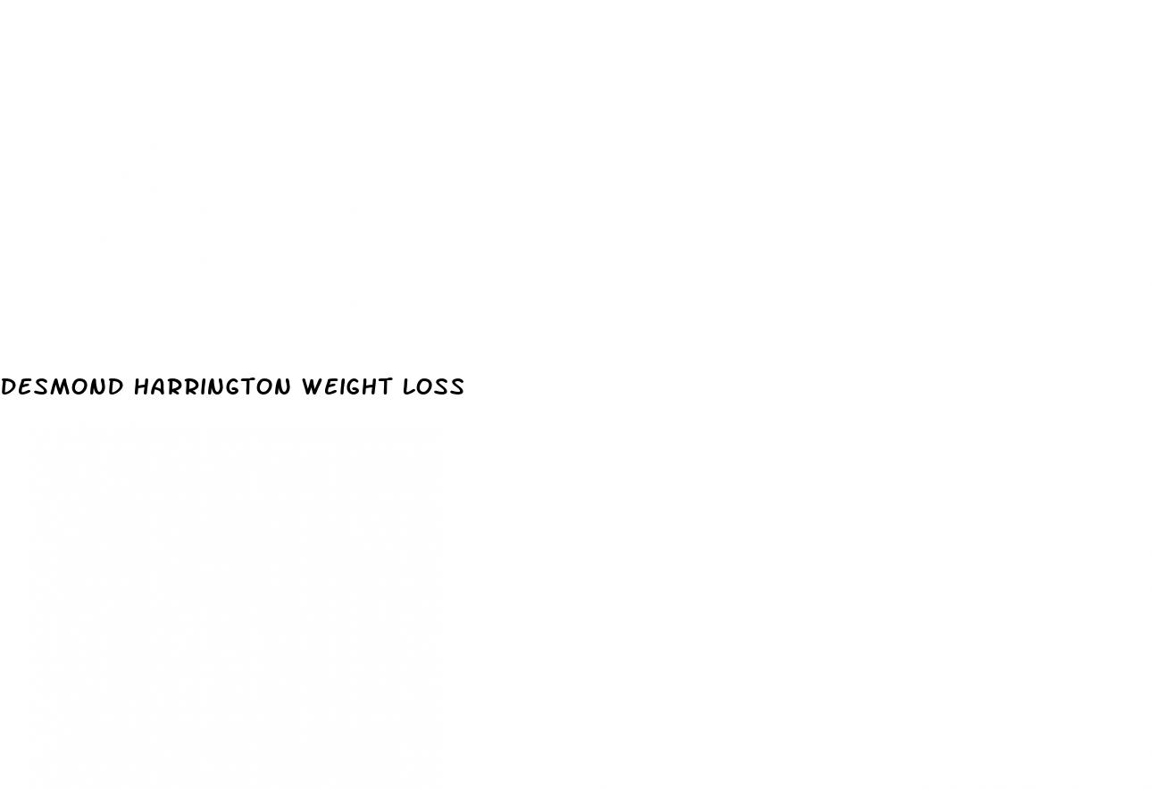 desmond harrington weight loss