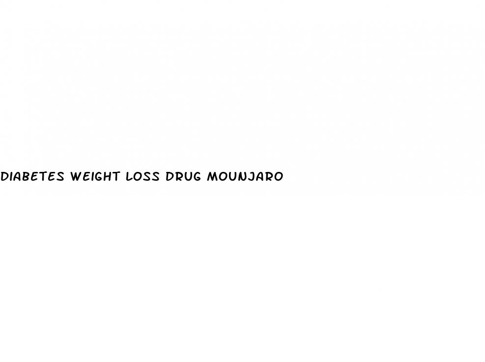 diabetes weight loss drug mounjaro