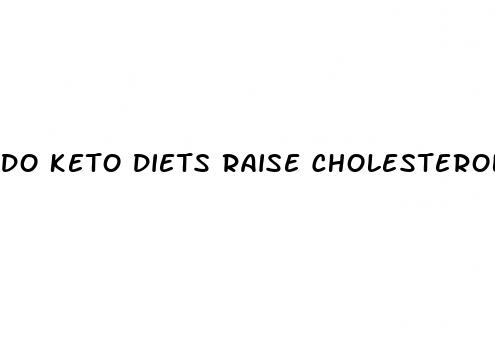 do keto diets raise cholesterol