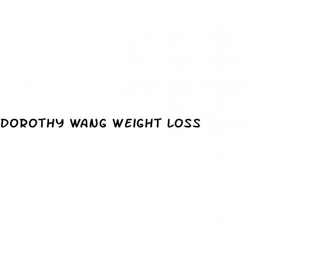 dorothy wang weight loss