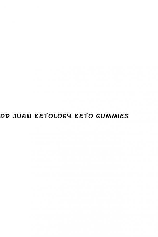 dr juan ketology keto gummies