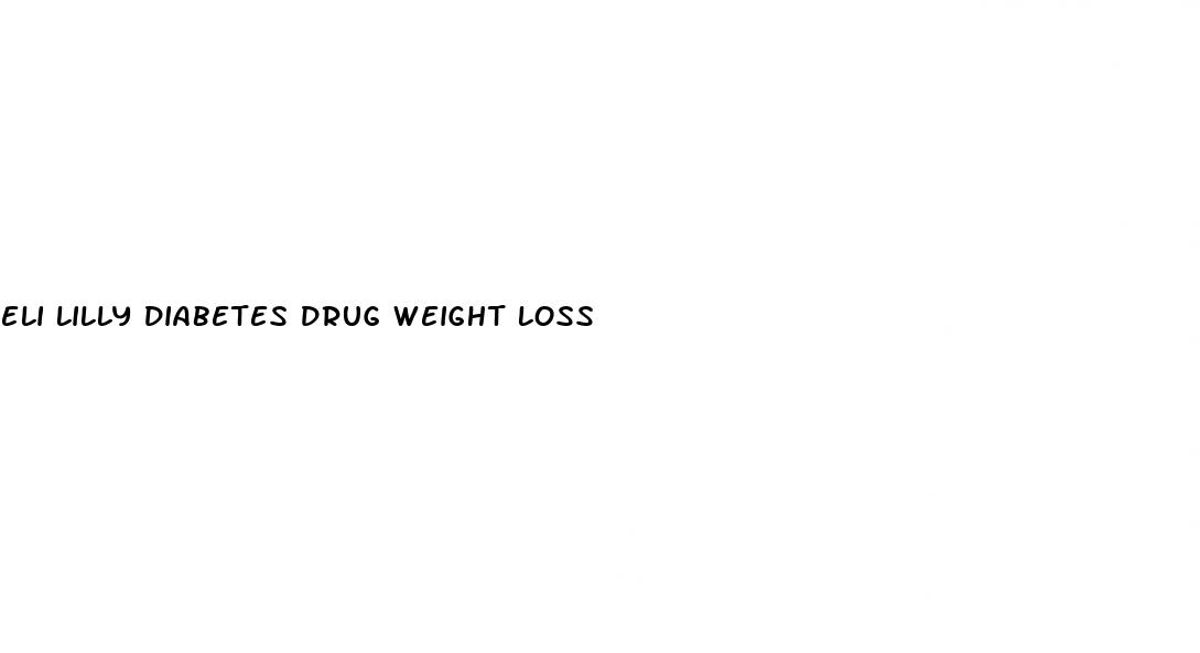 eli lilly diabetes drug weight loss