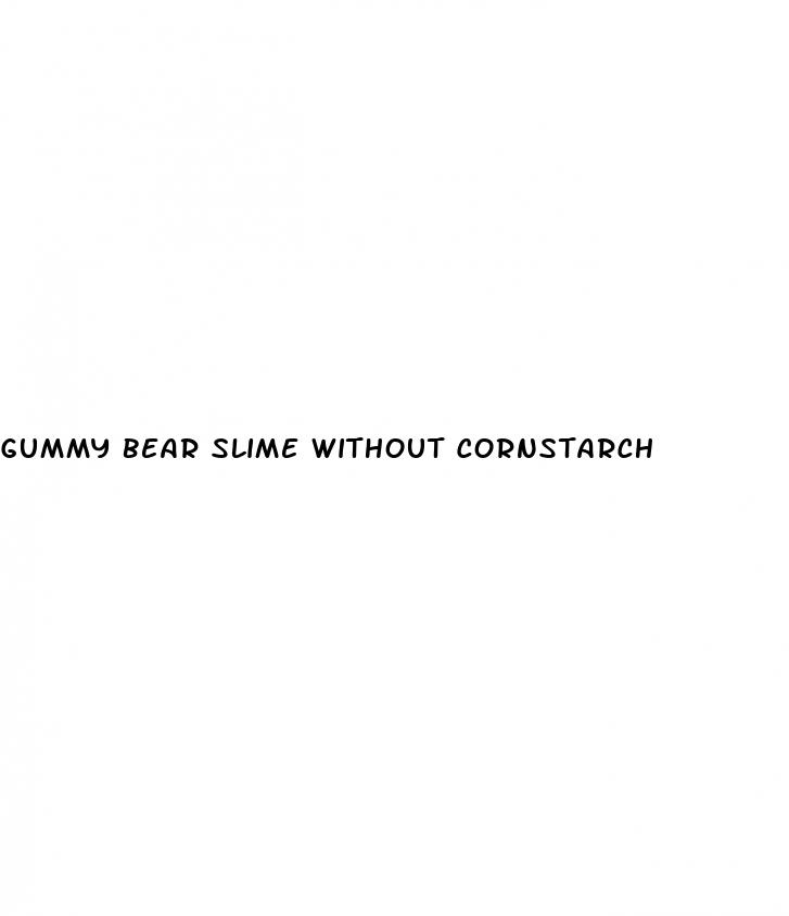 gummy bear slime without cornstarch