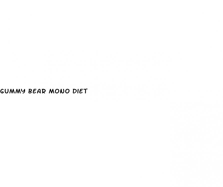 gummy bear mono diet