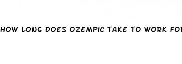 how long does ozempic take to work for weight loss
