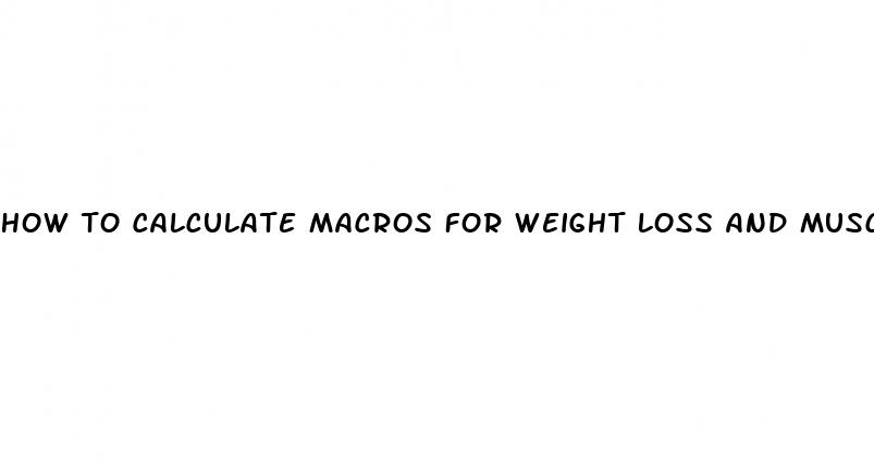 how to calculate macros for weight loss and muscle gain