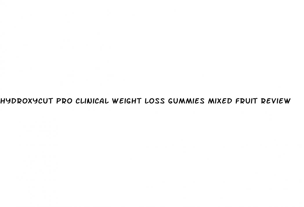 hydroxycut pro clinical weight loss gummies mixed fruit review