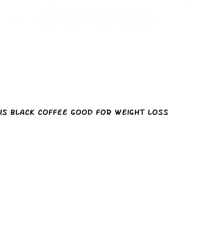 is black coffee good for weight loss