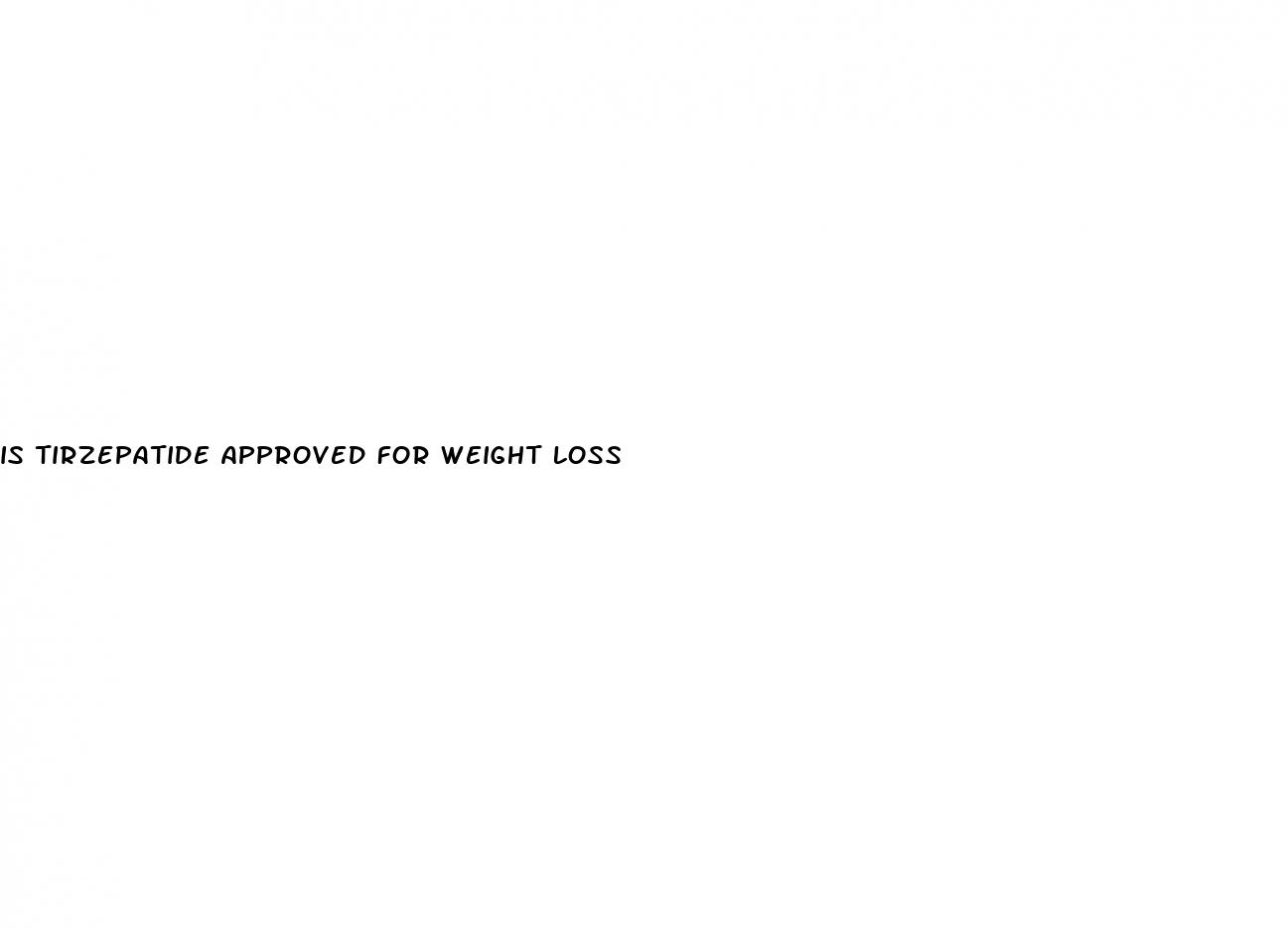 is tirzepatide approved for weight loss