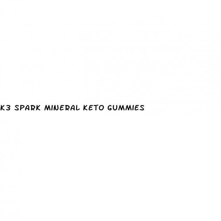 k3 spark mineral keto gummies