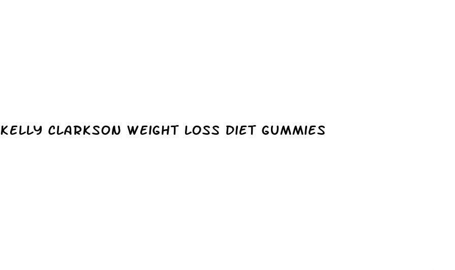 kelly clarkson weight loss diet gummies