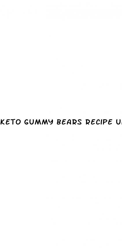 keto gummy bears recipe uk
